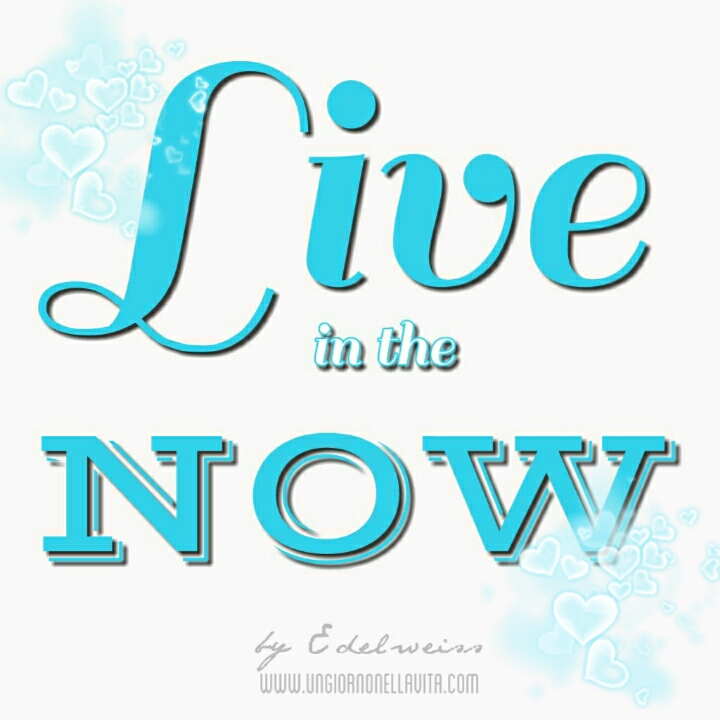 Live in the Now